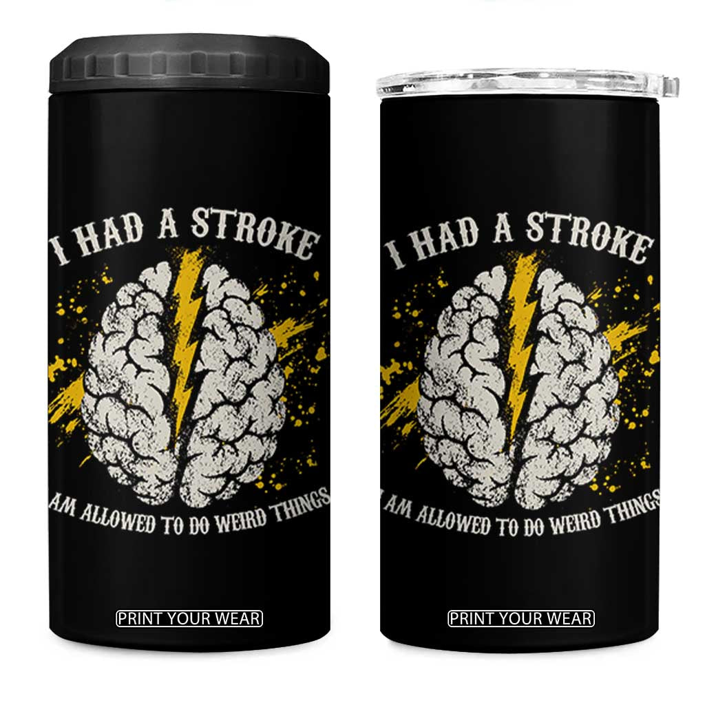 I Had A Stroke I Am Allowed To Do Weird Things 4 in 1 Can Cooler Tumbler Stroke Survivors TS11 One Size: 16 oz Black Print Your Wear