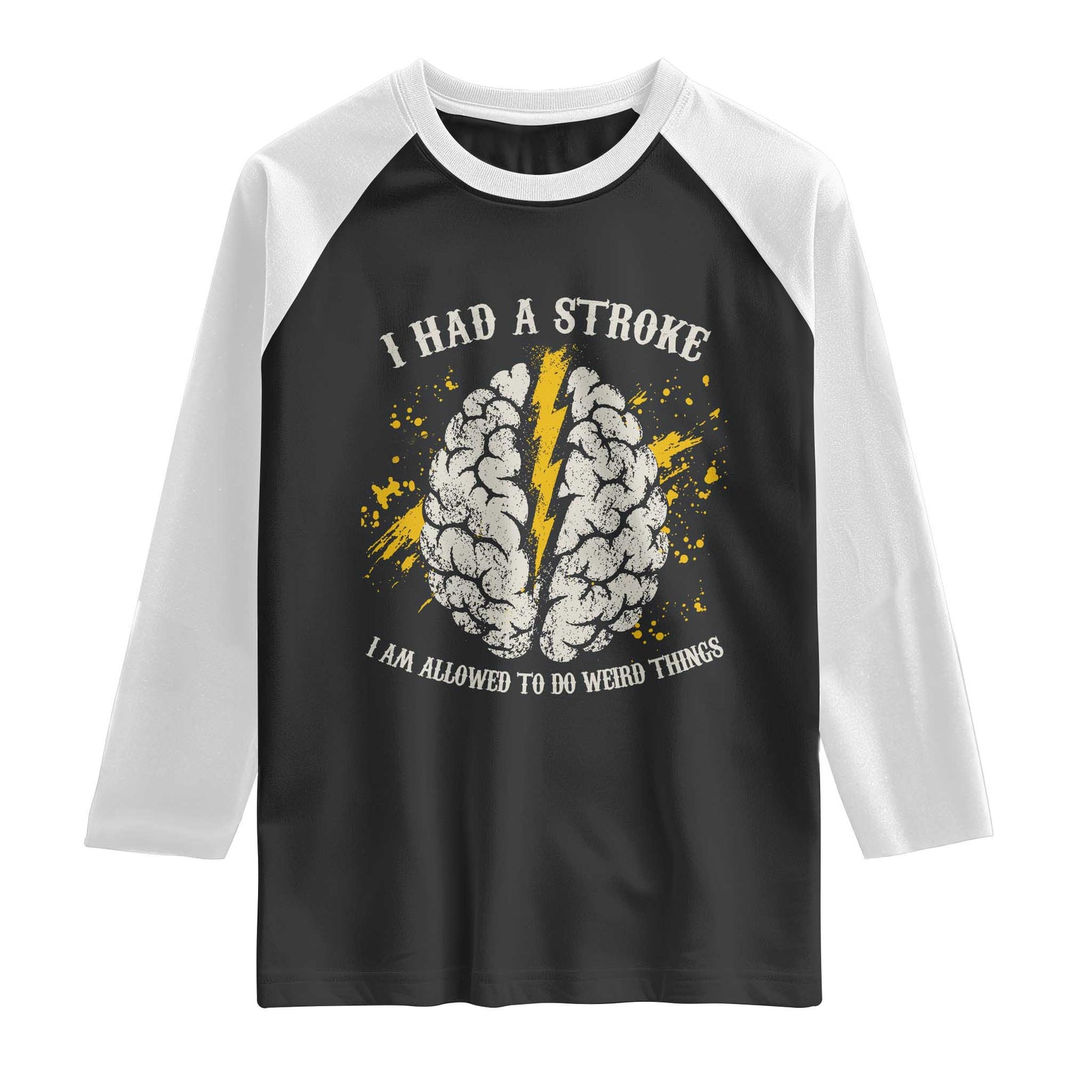 I Had A Stroke I Am Allowed To Do Weird Things Raglan Shirt Stroke Survivors TS11 Black White Print Your Wear