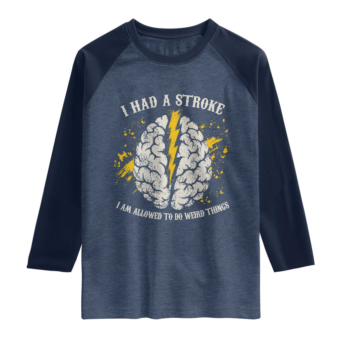 I Had A Stroke I Am Allowed To Do Weird Things Raglan Shirt Stroke Survivors TS11 Heather Denim Navy Print Your Wear
