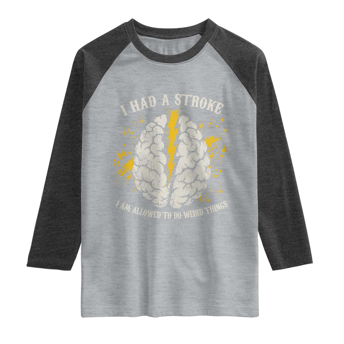 I Had A Stroke I Am Allowed To Do Weird Things Raglan Shirt Stroke Survivors TS11 Heather Gray Heather Charcoal Print Your Wear