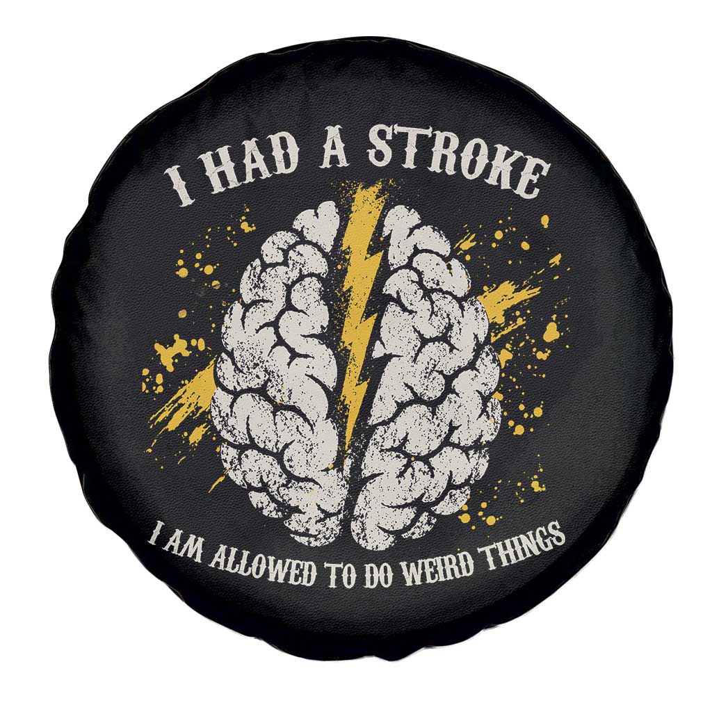 I Had A Stroke I Am Allowed To Do Weird Things Spare Tire Cover Stroke Survivors TS11 Print Your Wear