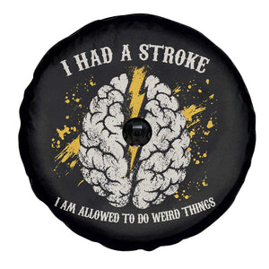 I Had A Stroke I Am Allowed To Do Weird Things Spare Tire Cover Stroke Survivors TS11 Print Your Wear