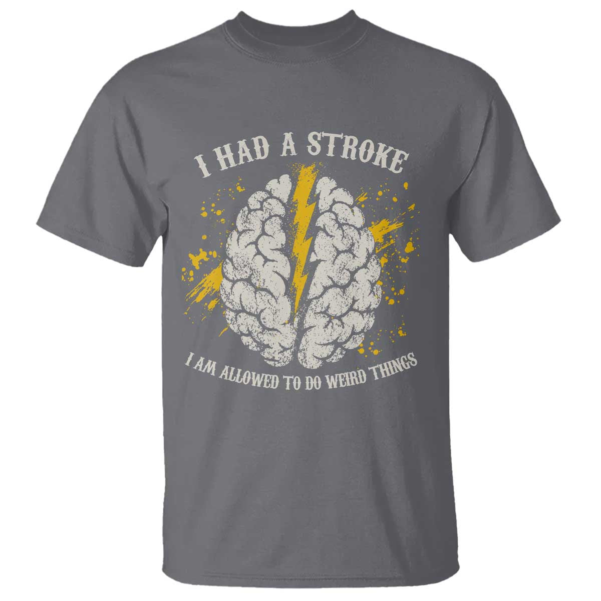 I Had A Stroke I Am Allowed To Do Weird Things T Shirt Stroke Survivors TS11 Charcoal Print Your Wear