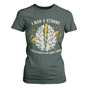 I Had A Stroke I Am Allowed To Do Weird Things T Shirt For Women Stroke Survivors TS11 Dark Forest Green Print Your Wear