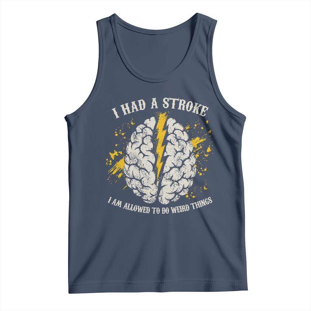 I Had A Stroke I Am Allowed To Do Weird Things Tank Top Stroke Survivors TS11 Navy Print Your Wear