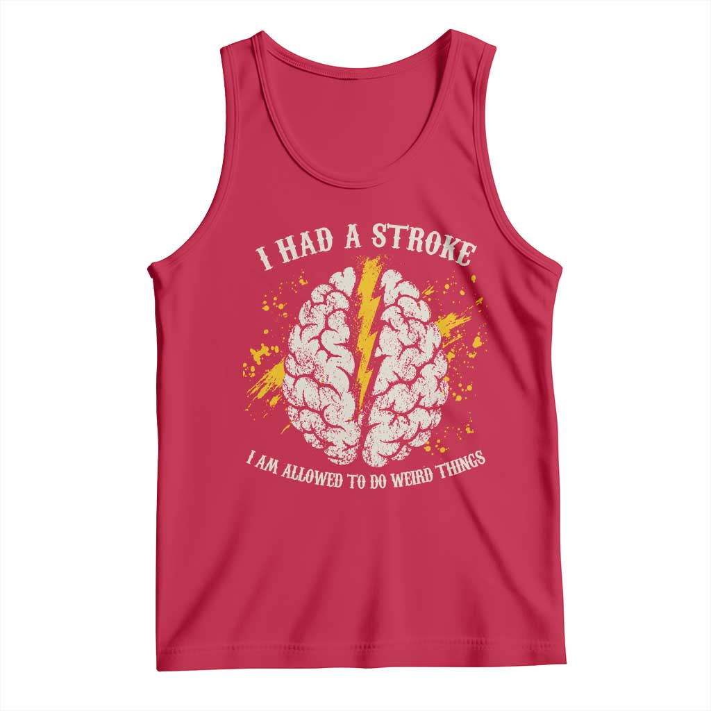 I Had A Stroke I Am Allowed To Do Weird Things Tank Top Stroke Survivors TS11 Red Print Your Wear