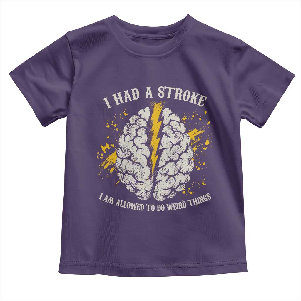 I Had A Stroke I Am Allowed To Do Weird Things Toddler T Shirt Stroke Survivors TS11 Purple Print Your Wear