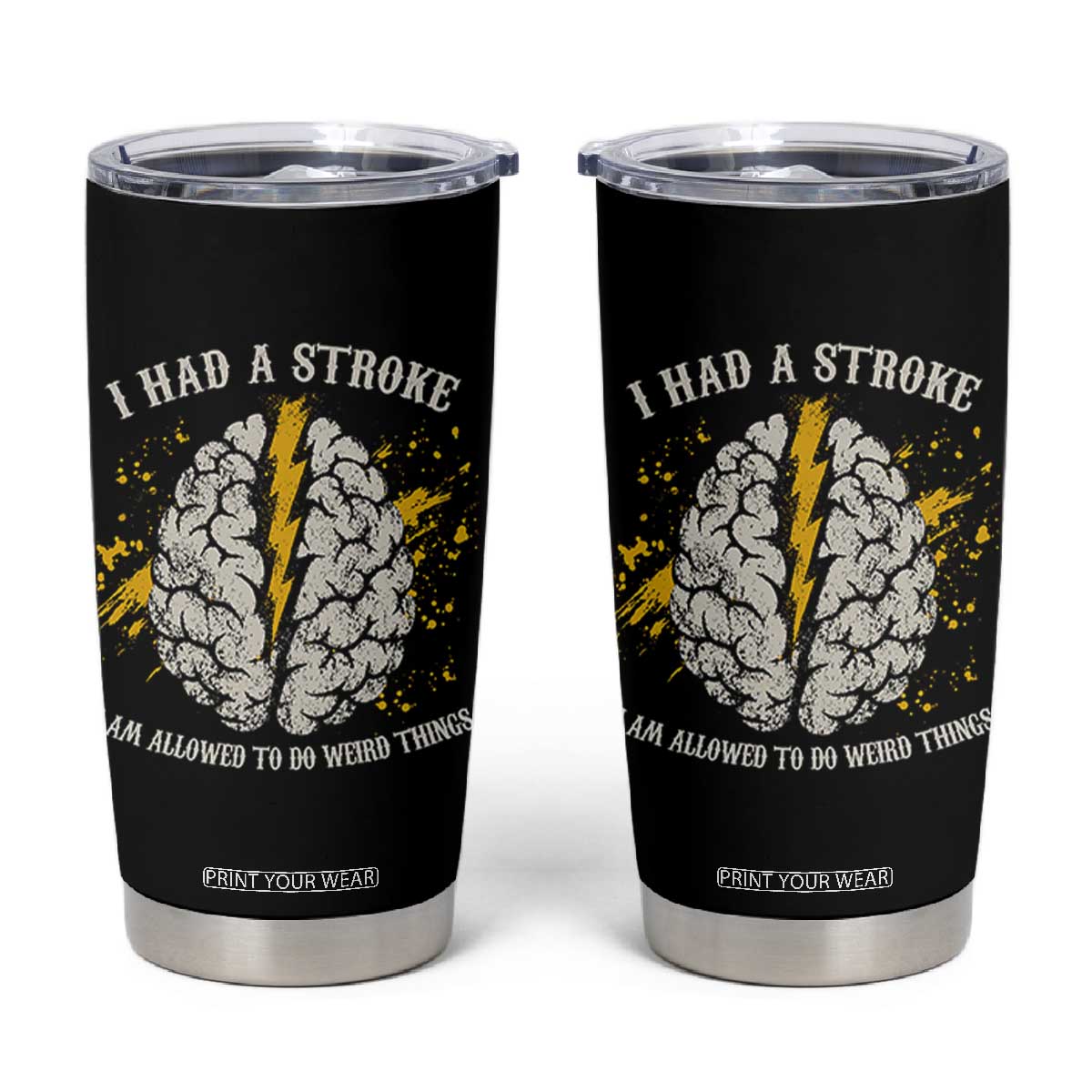 I Had A Stroke I Am Allowed To Do Weird Things Tumbler Cup Stroke Survivors TS11 Black Print Your Wear