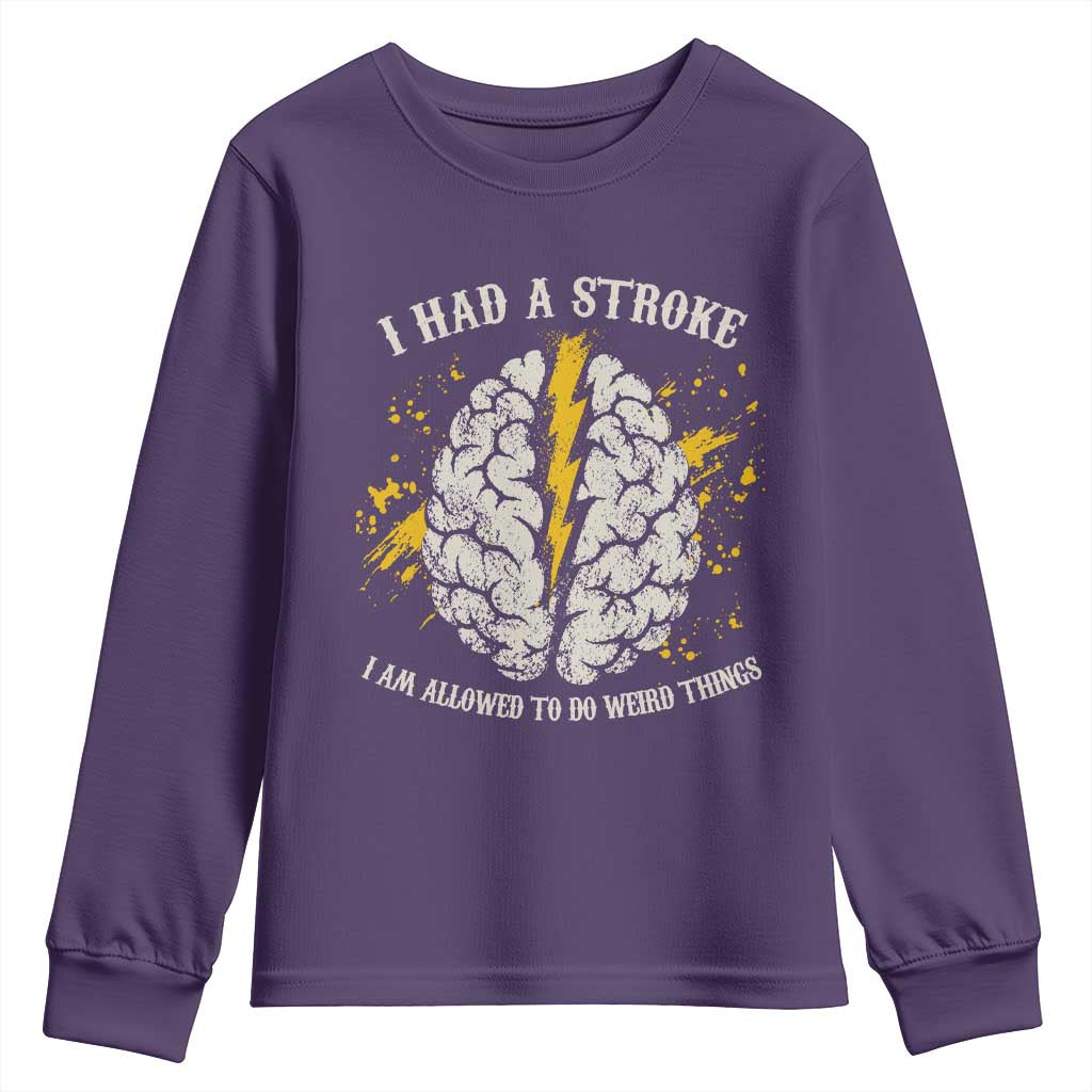 I Had A Stroke I Am Allowed To Do Weird Things Youth Sweatshirt Stroke Survivors TS11 Purple Print Your Wear