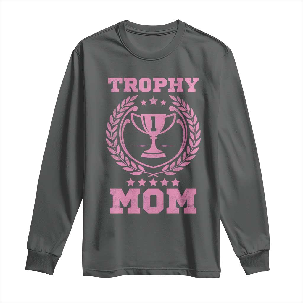 Trophy Mom Long Sleeve Shirt Number One Mama Funny Mother's Day TS11 Dark Heather Print Your Wear