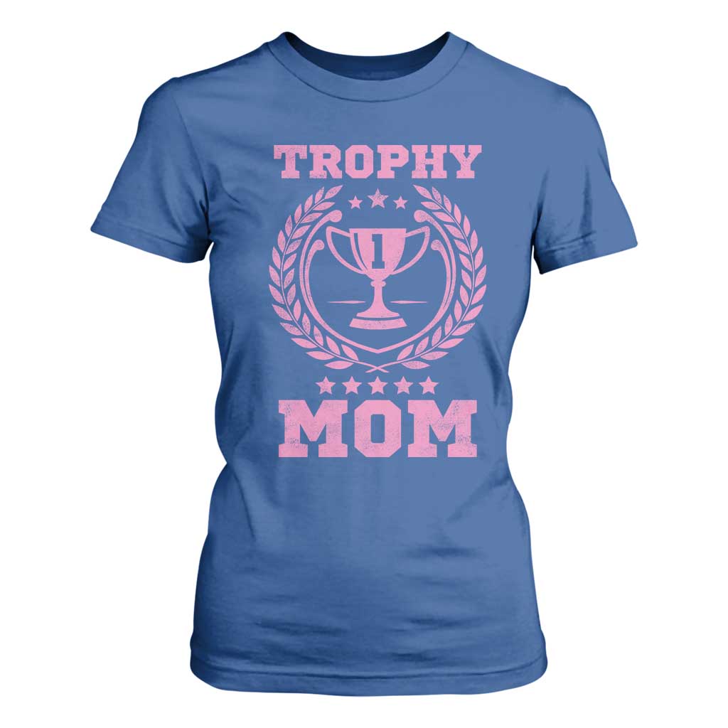 Trophy Mom T Shirt For Women Number One Mama Funny Mother's Day TS11 Royal Blue Print Your Wear