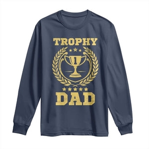 Trophy Dad Long Sleeve Shirt Number One Daddy Funny Dad Joke