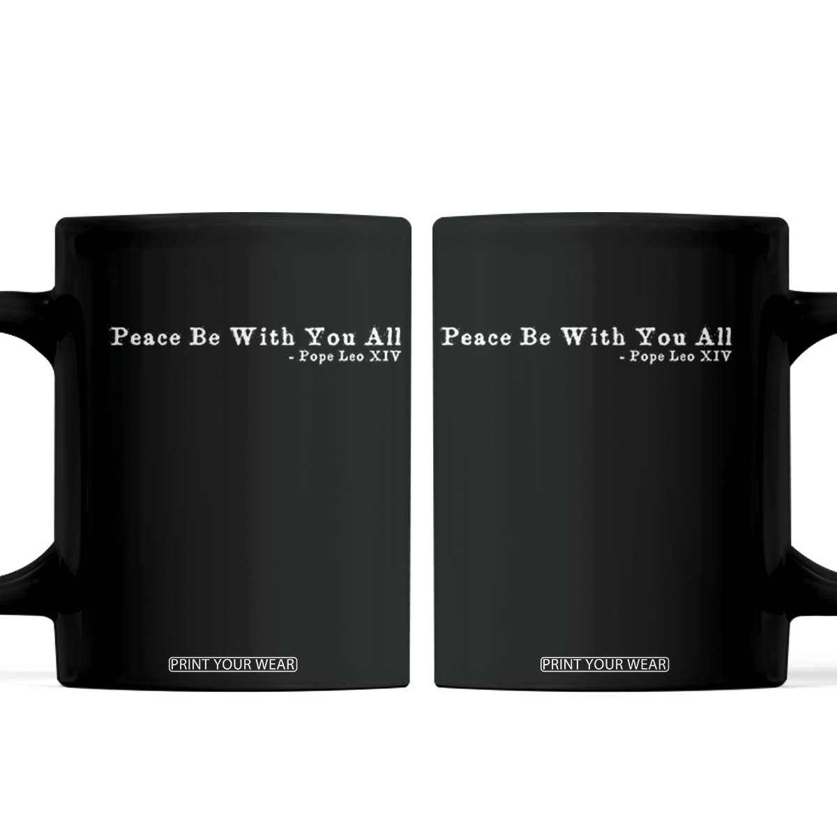 Peace Be With You All Pope Leo XIV Coffee Mug TS11 Black Print Your Wear