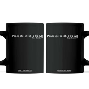 Peace Be With You All Pope Leo XIV Coffee Mug TS11 Black Print Your Wear