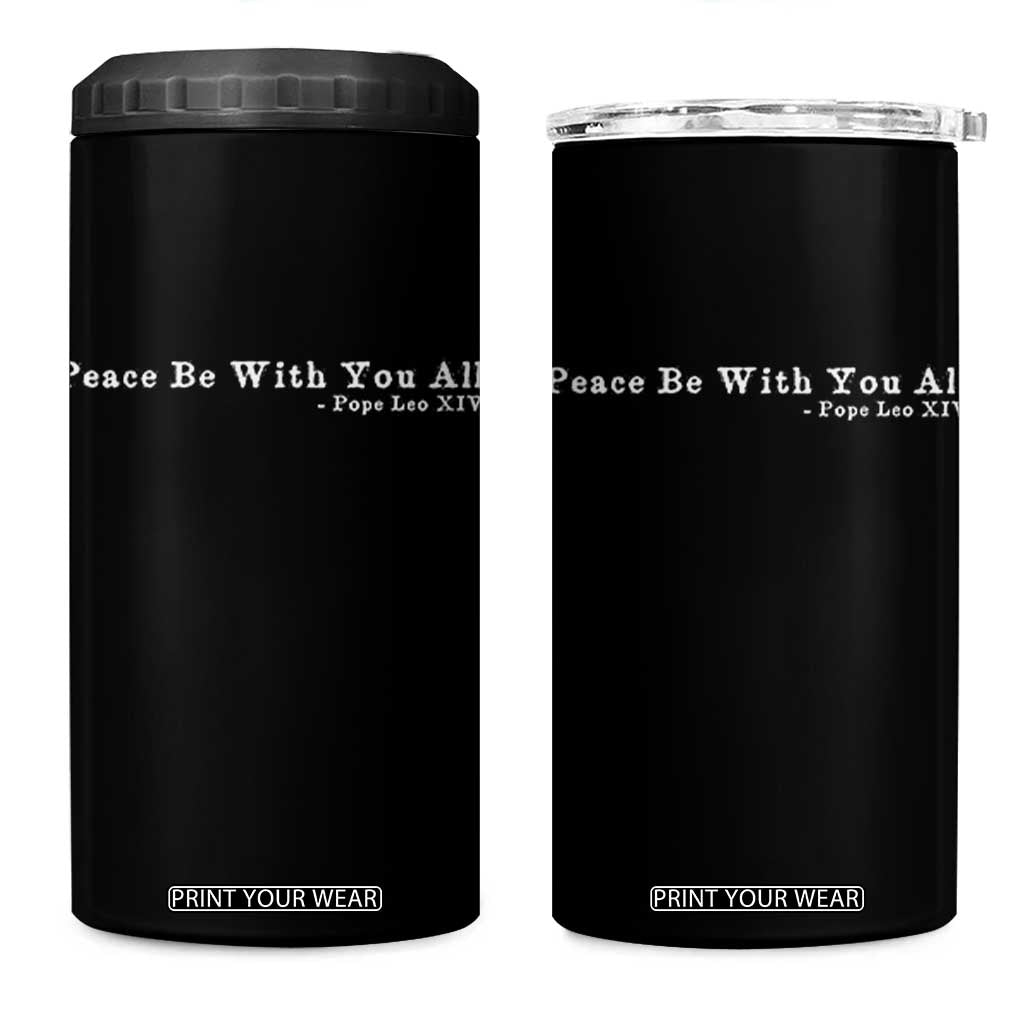 Peace Be With You All Pope Leo XIV 4 in 1 Can Cooler Tumbler TS11 One Size: 16 oz Black Print Your Wear