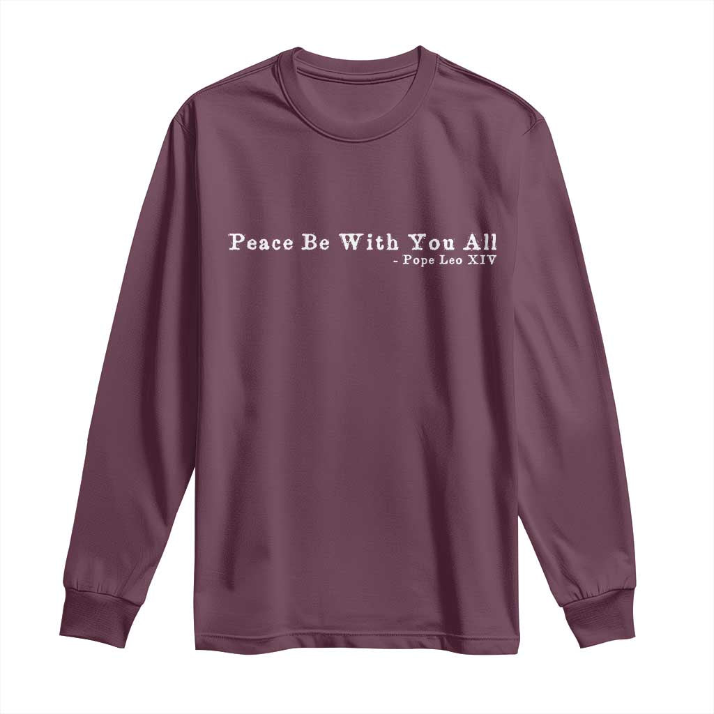 Peace Be With You All Pope Leo XIV Long Sleeve Shirt TS11 Maroon Print Your Wear