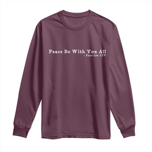 Peace Be With You All Pope Leo XIV Long Sleeve Shirt TS11 Maroon Print Your Wear