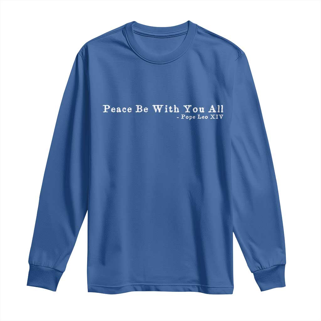 Peace Be With You All Pope Leo XIV Long Sleeve Shirt TS11 Royal Blue Print Your Wear