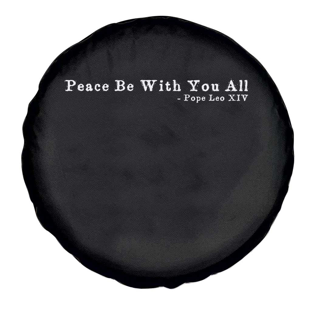 Peace Be With You All Pope Leo XIV Spare Tire Cover TS11 Print Your Wear