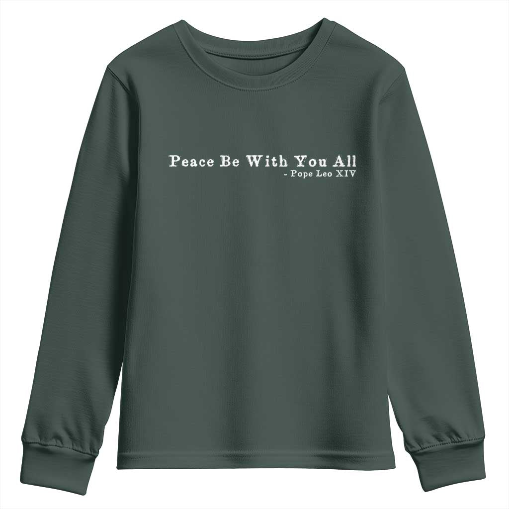 Peace Be With You All Pope Leo XIV Youth Sweatshirt TS11 Dark Forest Green Print Your Wear