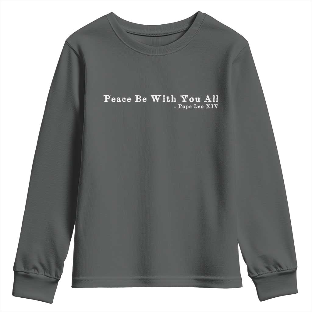 Peace Be With You All Pope Leo XIV Youth Sweatshirt TS11 Dark Heather Print Your Wear
