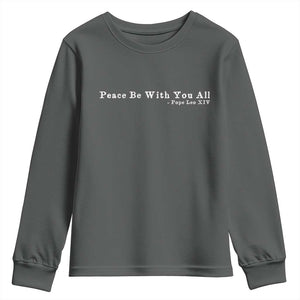 Peace Be With You All Pope Leo XIV Youth Sweatshirt TS11 Dark Heather Print Your Wear