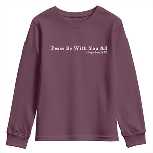 Peace Be With You All Pope Leo XIV Youth Sweatshirt TS11 Maroon Print Your Wear