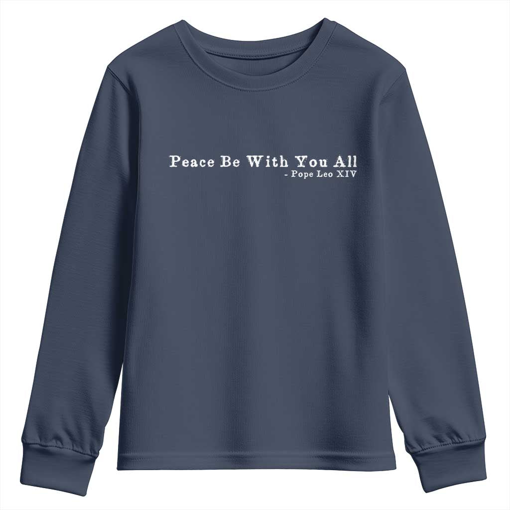 Peace Be With You All Pope Leo XIV Youth Sweatshirt TS11 Navy Print Your Wear