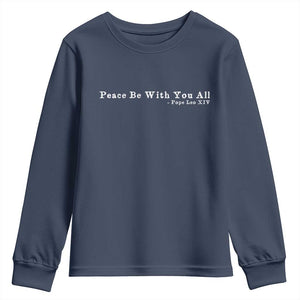 Peace Be With You All Pope Leo XIV Youth Sweatshirt TS11 Navy Print Your Wear