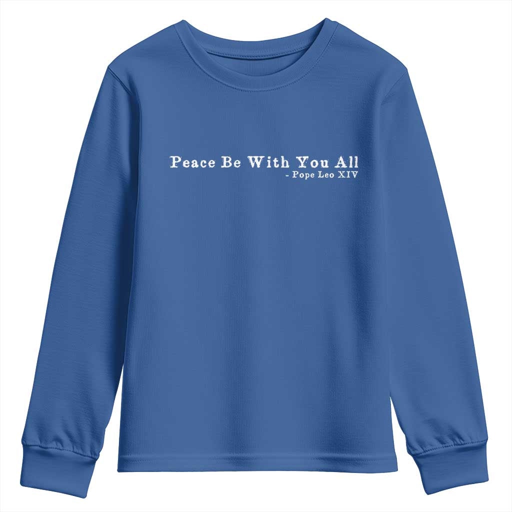 Peace Be With You All Pope Leo XIV Youth Sweatshirt TS11 Royal Blue Print Your Wear