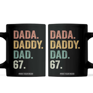 Dada Daddy Dad 67 Coffee Mug Funny Six Seven Father's Day TS11 Black Print Your Wear