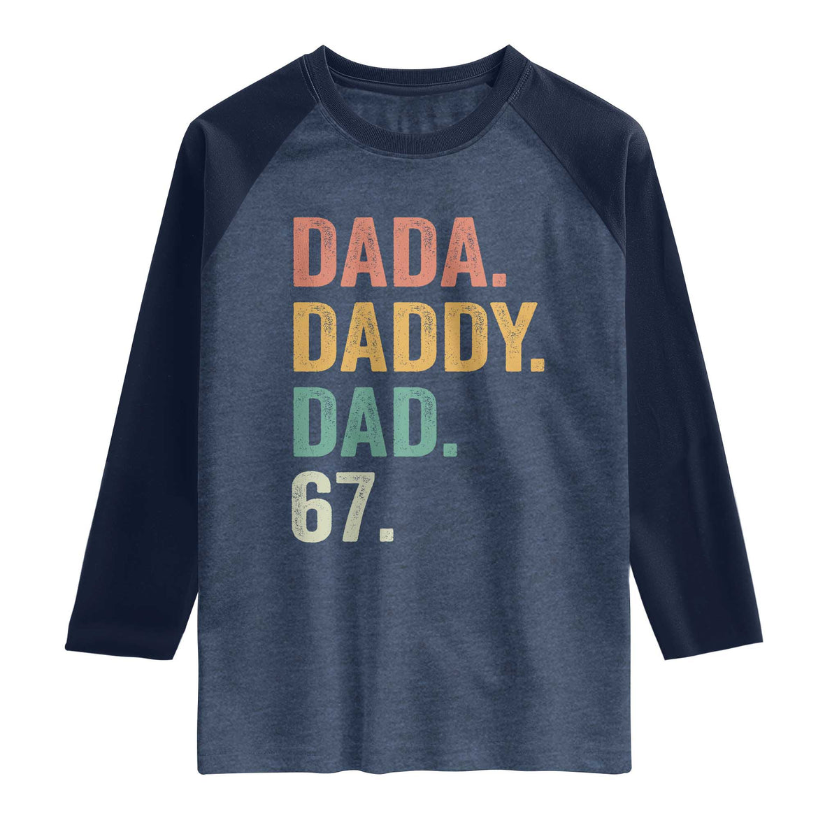 Dada Daddy Dad 67 Raglan Shirt Funny Six Seven Father's Day TS11 Heather Denim Navy Print Your Wear