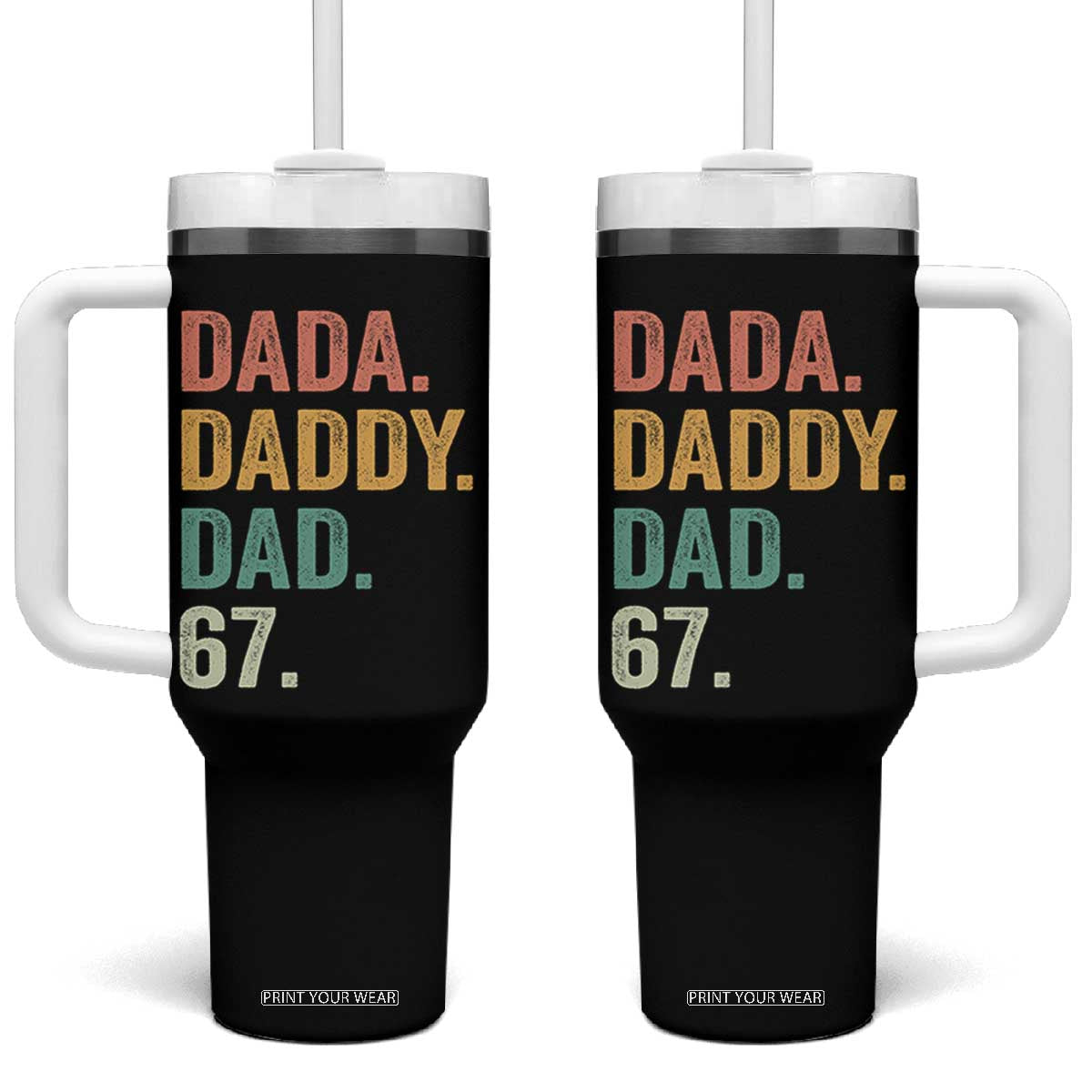 Dada Daddy Dad 67 Tumbler With Handle Funny Six Seven Father's Day TS11 One Size: 40 oz Black Print Your Wear