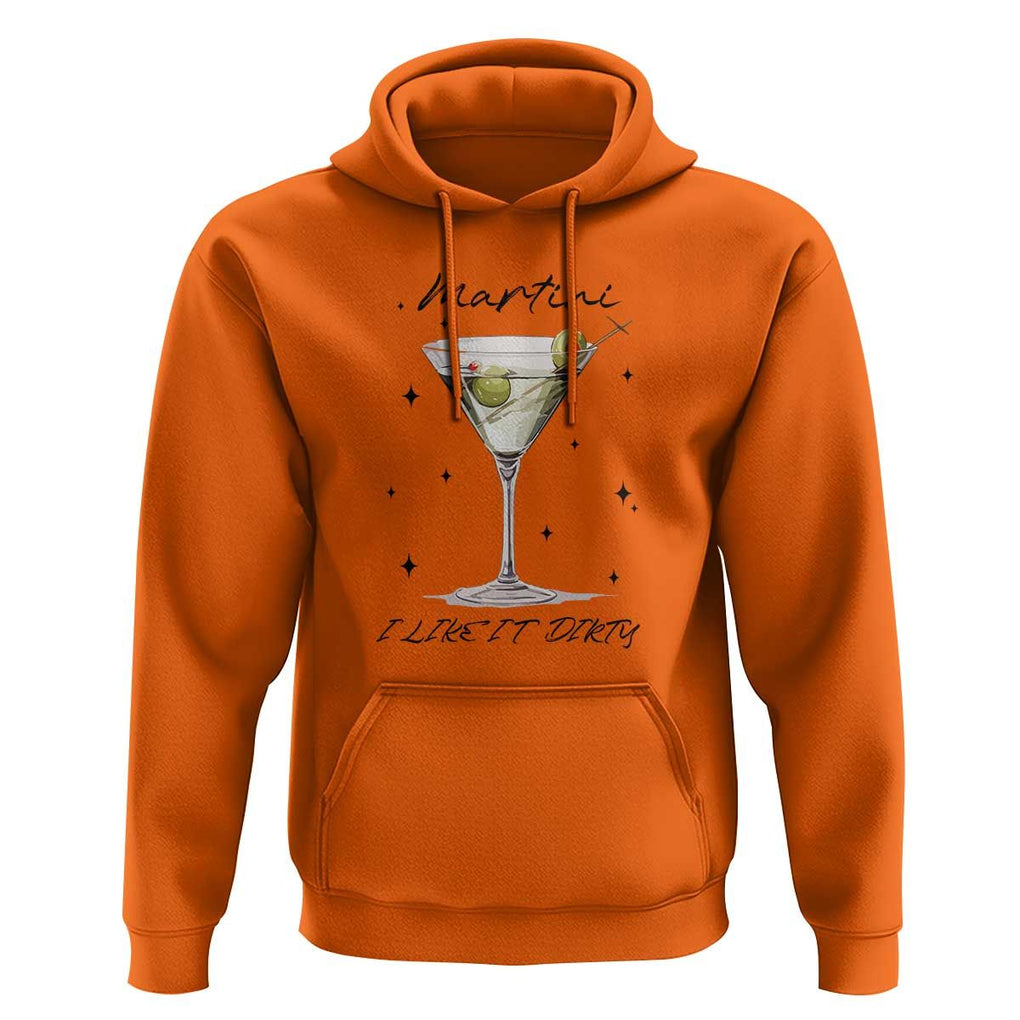 Dirty Martini Hoodie I Like It Dirty Funny Cocktail Glass TS11 Orange Print Your Wear