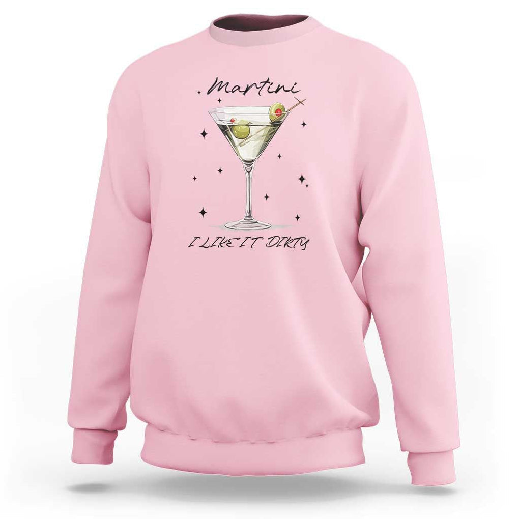 Dirty Martini Sweatshirt I Like It Dirty Funny Cocktail Glass TS11 Light Pink Print Your Wear