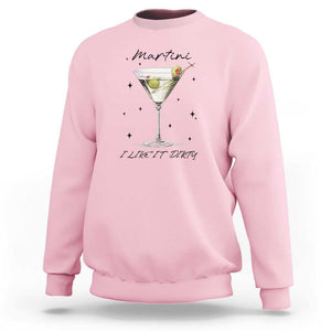 Dirty Martini Sweatshirt I Like It Dirty Funny Cocktail Glass TS11 Light Pink Print Your Wear