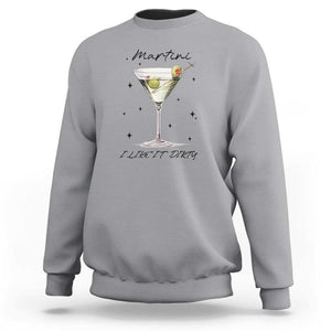 Dirty Martini Sweatshirt I Like It Dirty Funny Cocktail Glass TS11 Sport Gray Print Your Wear