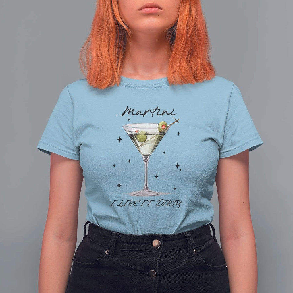 Dirty Martini T Shirt For Women I Like It Dirty Funny Cocktail Glass TS11 Light Blue Print Your Wear