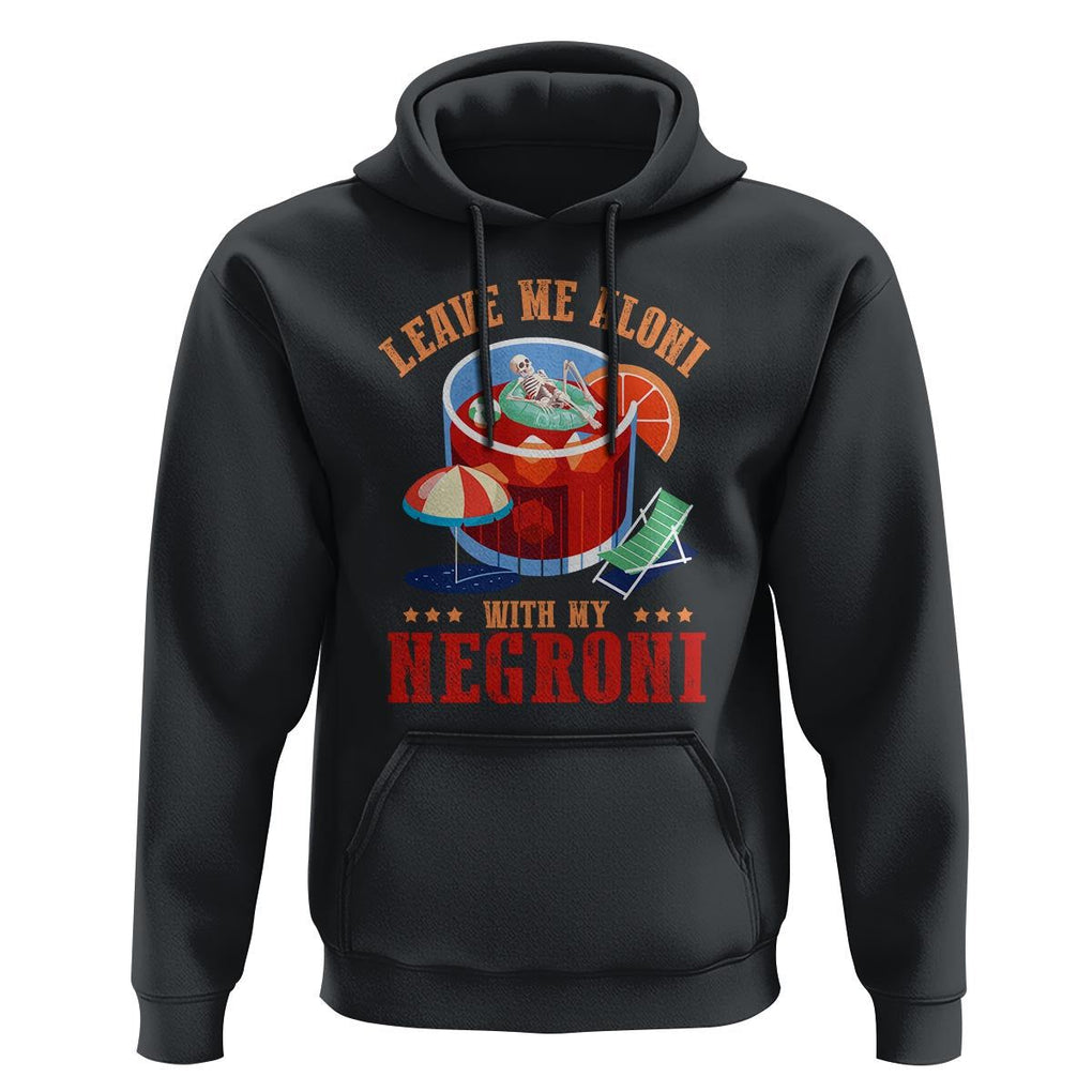 Negroni Cocktail Hoodie Leave Me Aloni With My Negroni Drinker Drinking TS11 Black Print Your Wear