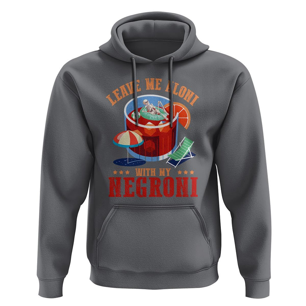 Negroni Cocktail Hoodie Leave Me Aloni With My Negroni Drinker Drinking TS11 Charcoal Print Your Wear
