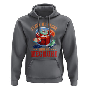 Negroni Cocktail Hoodie Leave Me Aloni With My Negroni Drinker Drinking TS11 Charcoal Print Your Wear