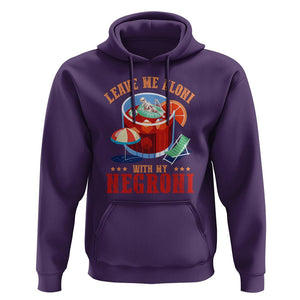 Negroni Cocktail Hoodie Leave Me Aloni With My Negroni Drinker Drinking TS11 Purple Print Your Wear