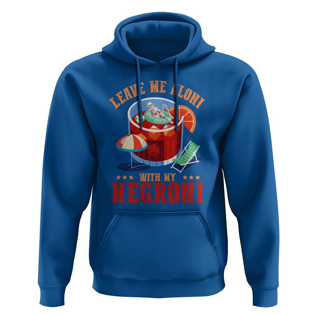 Negroni Cocktail Hoodie Leave Me Aloni With My Negroni Drinker Drinking TS11 Royal Blue Print Your Wear
