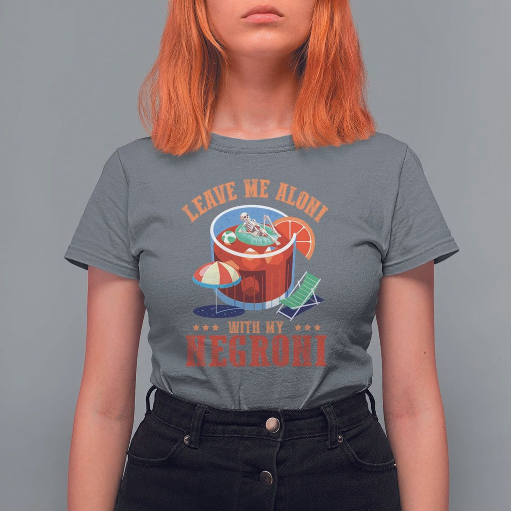 Negroni Cocktail T Shirt For Women Leave Me Aloni With My Negroni Drinker Drinking TS11 Charcoal Print Your Wear