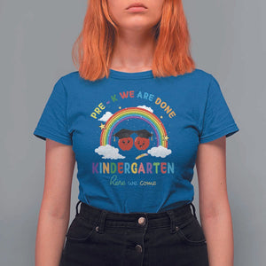 Graduation T Shirt For Women Pre-K We Are Done Kindergarten Here We Come Rainbow TS11 Royal Blue Print Your Wear