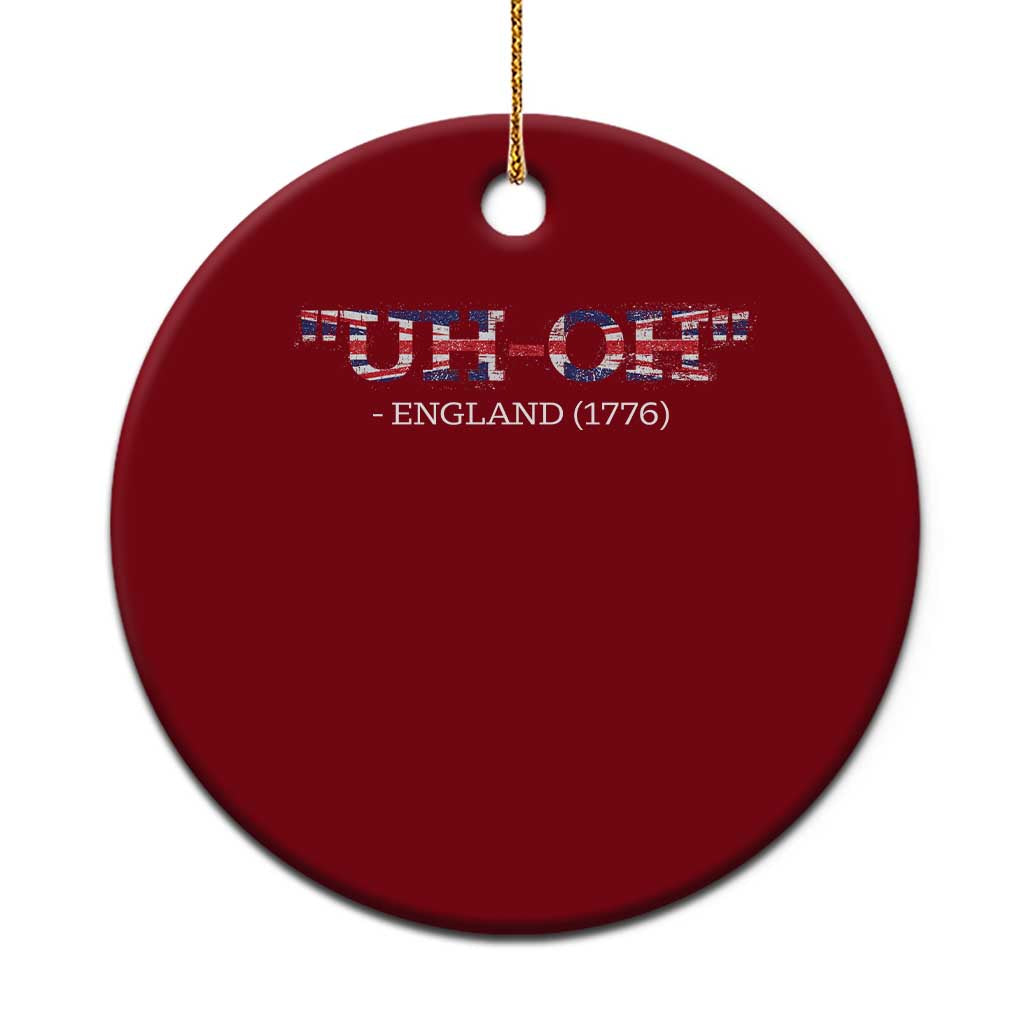 Funny Uh Oh England 1776 Ceramic Ornament 4th Of July USA Grunge Union Jack Flag TS11 1pc Red Print Your Wear