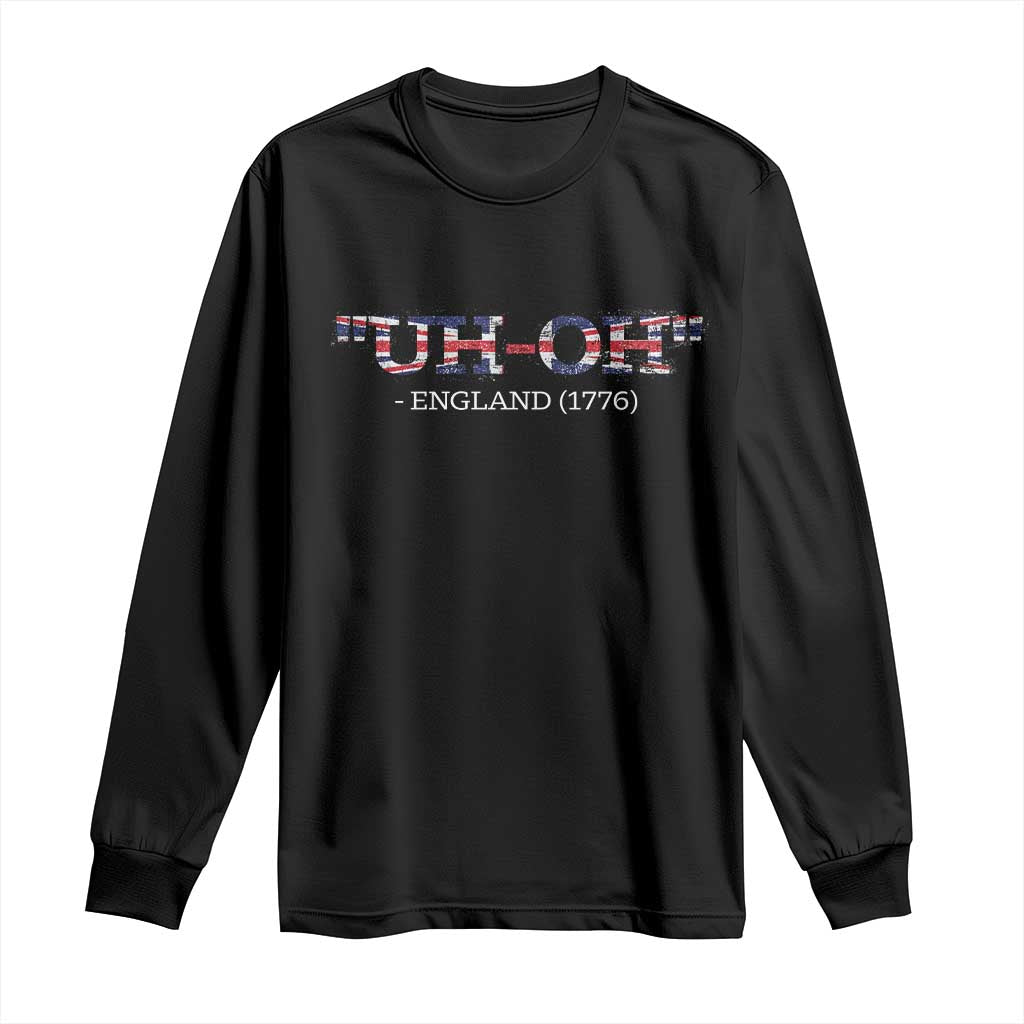 Funny Uh Oh England 1776 Long Sleeve Shirt 4th Of July USA Grunge Union Jack Flag TS11 Black Print Your Wear