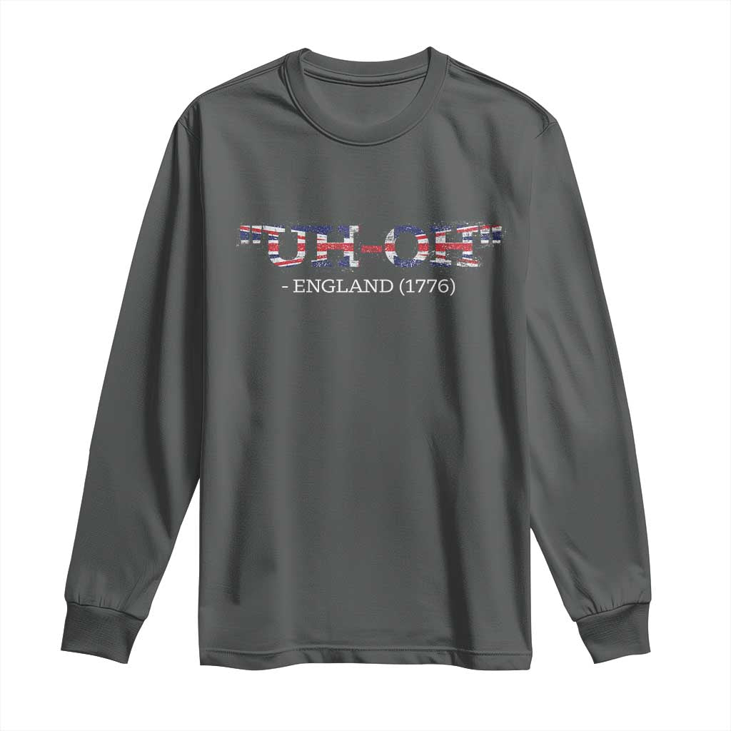 Funny Uh Oh England 1776 Long Sleeve Shirt 4th Of July USA Grunge Union Jack Flag TS11 Dark Heather Print Your Wear