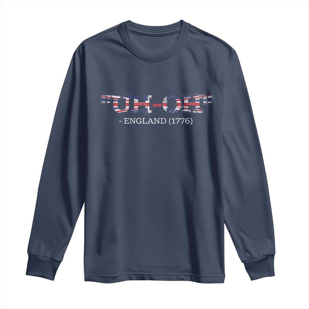 Funny Uh Oh England 1776 Long Sleeve Shirt 4th Of July USA Grunge Union Jack Flag TS11 Navy Print Your Wear