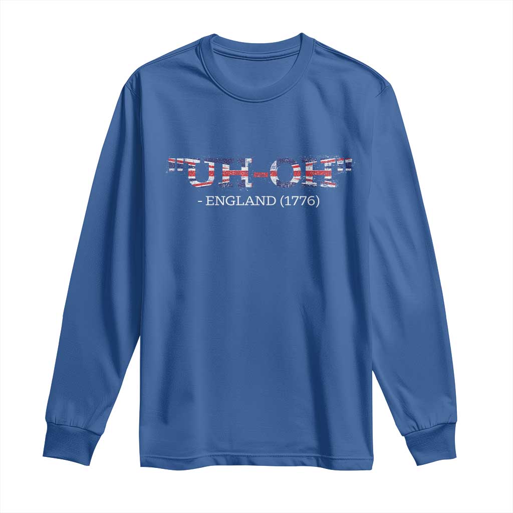 Funny Uh Oh England 1776 Long Sleeve Shirt 4th Of July USA Grunge Union Jack Flag TS11 Royal Blue Print Your Wear